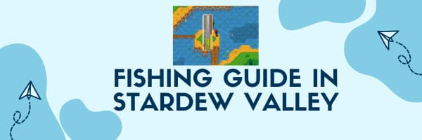Fishing guide stardew valley