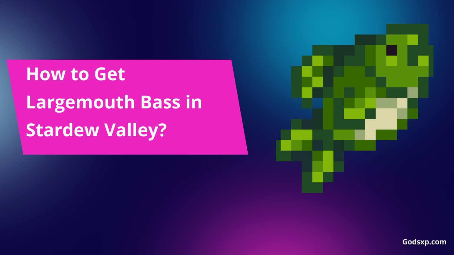 How To Get Largemouth Bass In Stardew Valley 2024