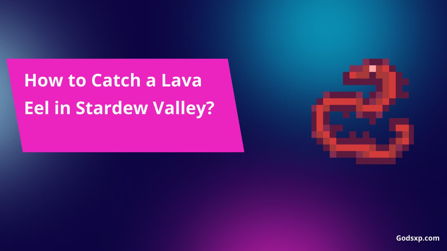 Catch a Lava Eel in Stardew Valley