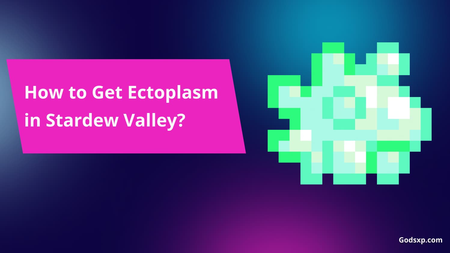 Get Ectoplasm in Stardew Valley